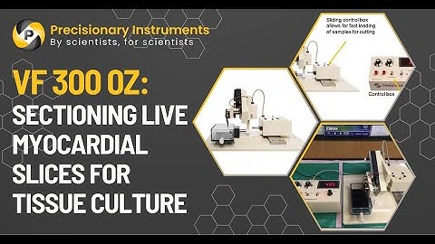 Compresstome VF-300-0Z: Sectioning Live Myocardial Slices For Tissue Culture
