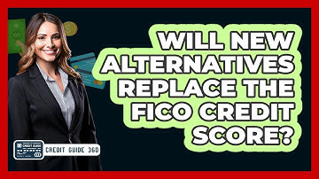 Will New Alternatives Replace The FICO Credit Score? - CreditGuide360.com