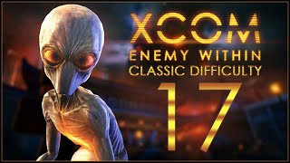 THIS EPISODE ISN'T CANON - XCOM: Enemy Within (Classic Difficulty) - Ep.17!