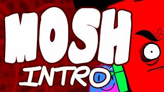 Mosh Intro