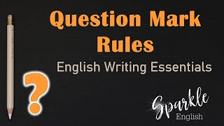 6 Question Mark Rules: How to Use Question Marks When Writing in English | Punctuation Essentials