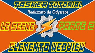 Le Scene parte 2: Realizzare nuovi elementi di Tasker tramite l'uso di Webview