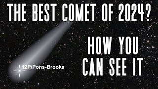 How To See Comet 12P/PonsBrooks | The Best Comet of 2024? | “The Devil Comet”