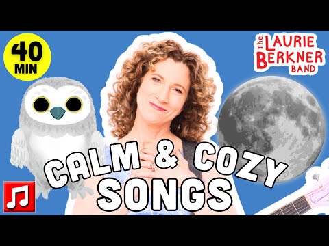 Calm and Cozy Songs for Kids 🌙 40 Minutes 🥱 Laurie Berkner Band Relaxing & Bedtime Playlist