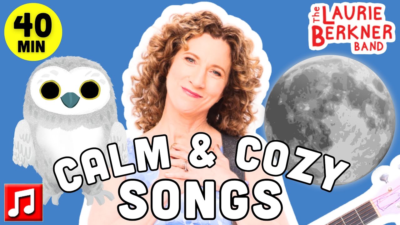 Calm and Cozy Songs for Kids 🌙 40 Minutes 🥱 Laurie Berkner Band Relaxing & Bedtime Playlist