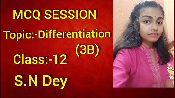 MCQ SESSION◆CLASS-12 S.N DEY◆ TOPIC:-DIFFERENTIATION[3B]