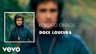 Roberto Carlos - Doce Loucura (Áudio Oficial)