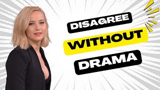 How to Disagree Without Being Disagreeable (And How You Can Do It Too)