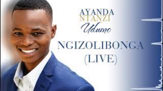 Ayanda Ntanzi - Ngizolibonga (Live)
