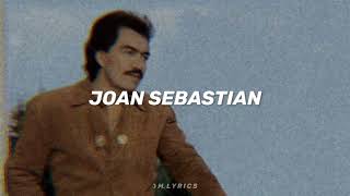 UN IDIOTA - JOAN SEBASTIAN / LETRA