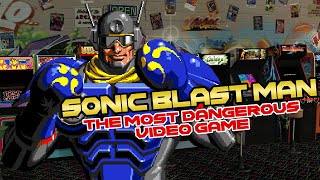 The Bizarre Story Behind the World’s Most Dangerous Video Game: Sonic Blast Man