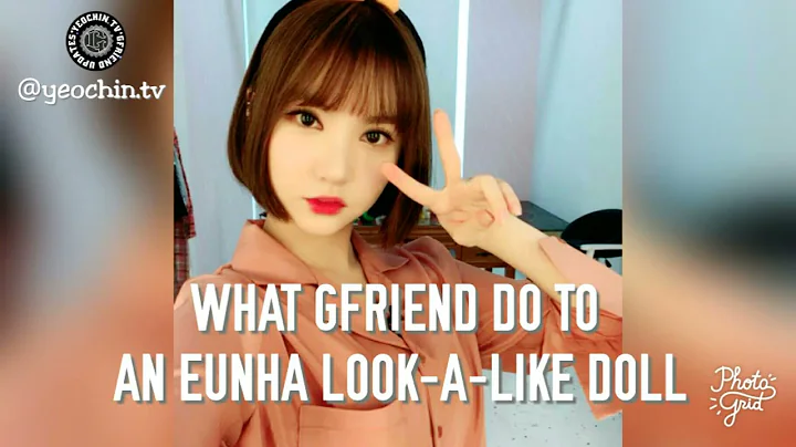 What GFRIEND do to an EUNHA look-a-like doll