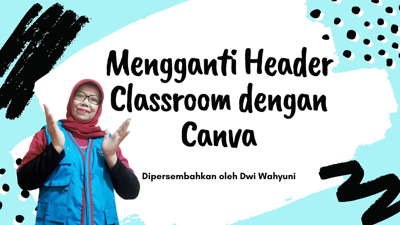 Mengganti Header Google Classroom Menggunakan Canva - YouTube