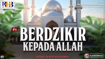 62 Amalan Pembuka Pintu Surga #5: Berdzikir Kepada Allah - Khalid Basalamah