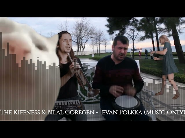 The Kiffness u0026 Bilal Goregen - Ievan Polkka [Music Only] class=