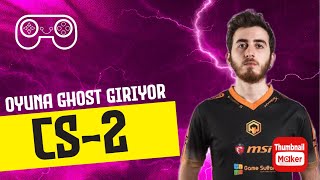 wtcN CS:2 OYNUYOR | OYUNA GHOST GİRİYOR