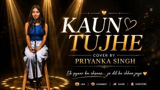 Kaun Tujhe | Cover by Priyanka Singh | M.S. DHONI |Amaal Mallik Palak | Sushant Singh Disha Patani