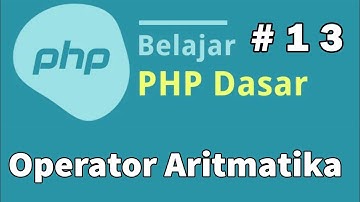 13 Belajar PHP Dasar - Operator Aritmatika