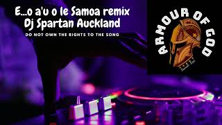 E...o a'u o le Samoa remixx - Dj Spartan Auckland