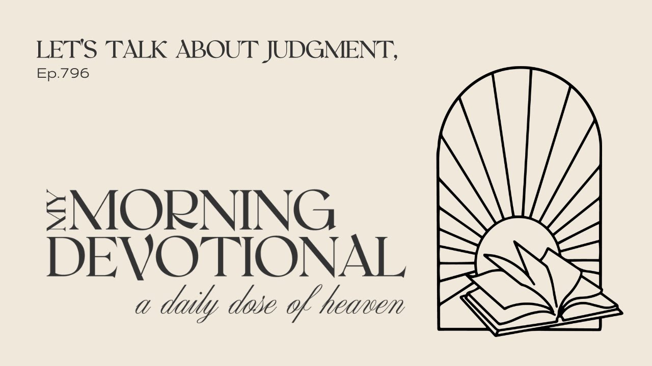Let's Talk About Judgment | Episode 796 of My Morning Devotional Podcast
