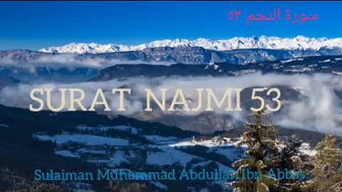 سورة النجم ٥٣ {Al Najm 53} بتلاوة سليمان محمد عبدالله إبن عباس، عام ١٤٤٤هجرية/٢٠٢٣ نفع الله بها