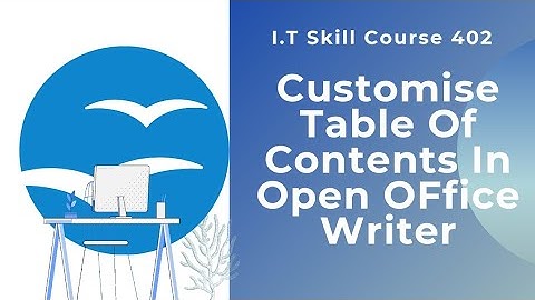 Create and Customize Table of Contents in OpenOffice Writer (IT Skill Course 402 Part B Unit 1.10)