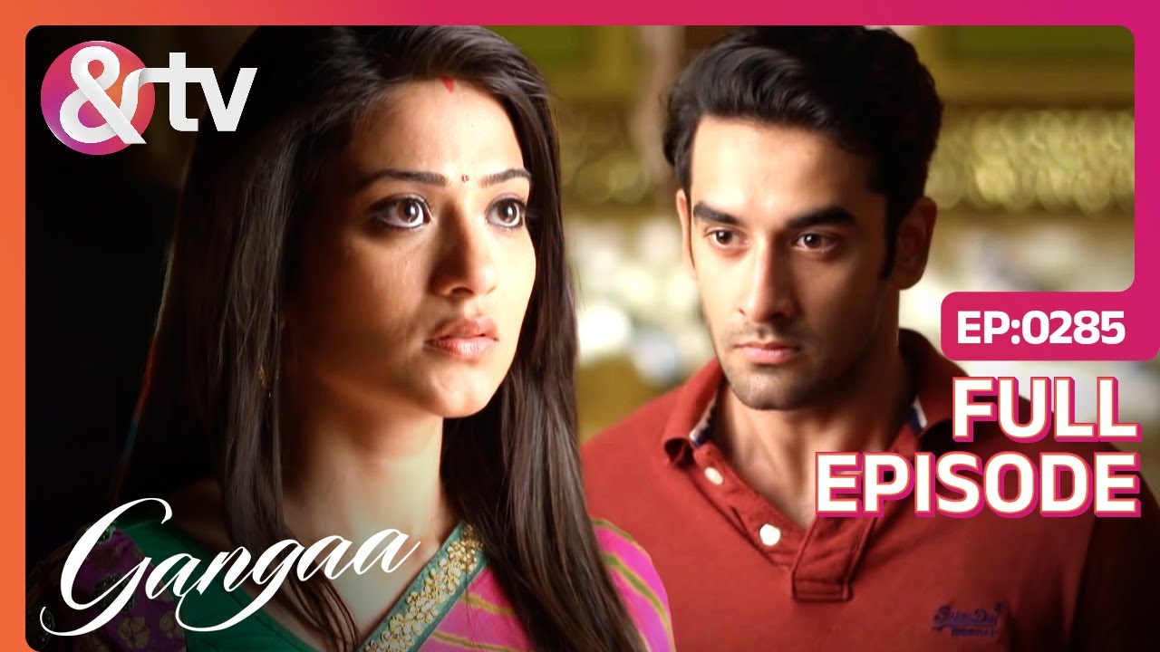 Sagar ने क्यों तोड़ दिया Gangaa का भरोसा? | Gangaa Full Ep 285 | 31 Mar 16 @andtvchannel