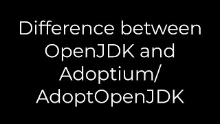 Java :Difference between OpenJDK and Adoptium/AdoptOpenJDK(5solution)