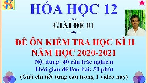 Giải đề kiểm tra học kì 2 hóa 12 năm 2024