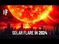 What If a Solar Storm Hit Earth in 2024?