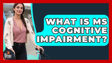 What Is MS Cognitive Impairment? - MS Support Network