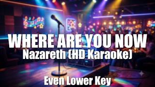 WHERE ARE YOU NOW - Nazareth (HD Karaoke) | Even Lower Key
