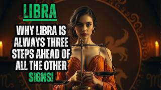 Information LIBRA - WHY LIBRA IS ALWAYS THREE STEPS AHEAD OF ALL THE OTHER SIGNS! Update