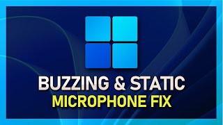 Windows 11 - How To Remove Buzzing & Static Noise from Microphone