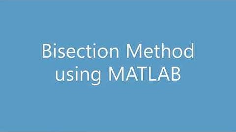 Bisection Method using MATLAB