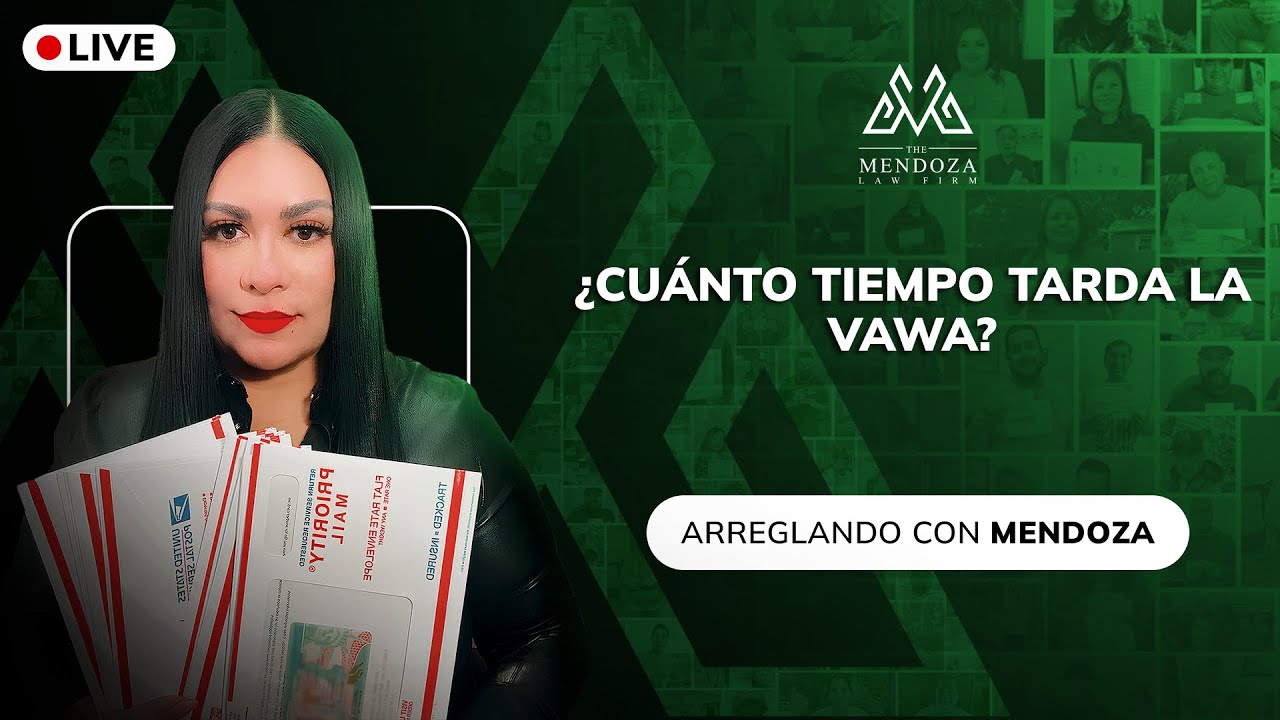 ¿Cuánto tiempo tarda la VAWA? - Abogada María Mendoza