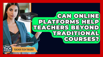 Can Online Platforms Help Teachers Beyond Traditional Courses? - Teacher Tech Toolbox