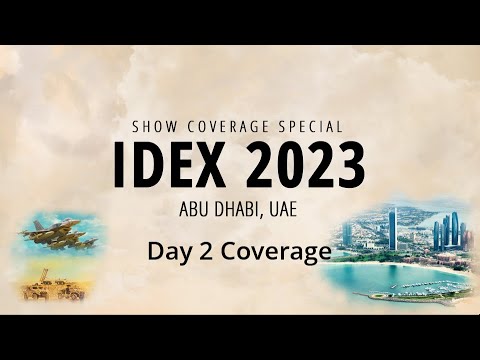 IDEX 2023 Day 2 Coverage