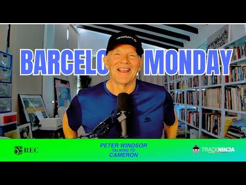 Barcelona Monday with Cameron and Peter Windsor
