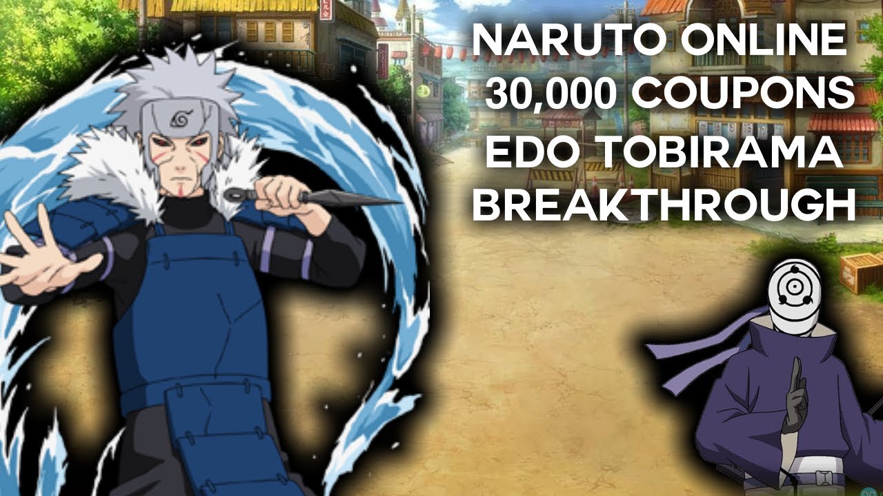 Naruto Online 30,000 Coupons! Getting Edo Tobirama Breakthroughs