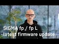 SIGMA fp / fp L latest firmware update Feb 7th 2023