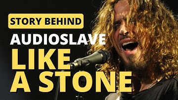 Full story behind "Like a Stone" by Audioslave