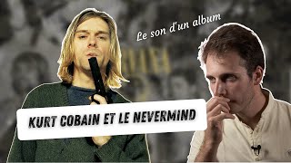 Kurt Cobain et le Son du Nevermind