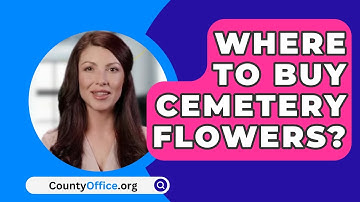 Where To Buy Cemetery Flowers? - CountyOffice.org
