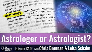Astrologer or Astrologist: What is the Preferred Designation?