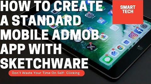 How To Create A Standard Admob App With Sketchware And Earn Money From It