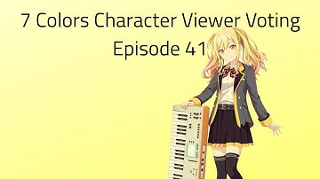7 Colors Character Viewer Voting Episode 41