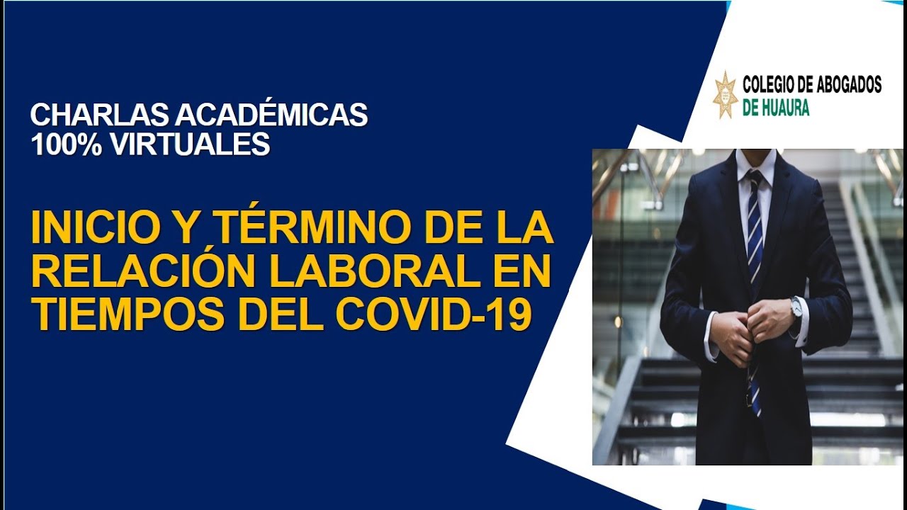 INICIO Y TÉRMINO DE LA RELACIÓN LABORAL EN TIEMPOS DEL COVID-19 - YouTube