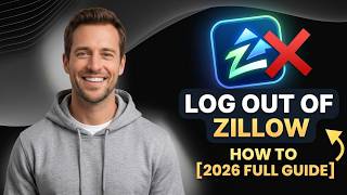 How To Log Out Of Zillow [2026 Full Guide]