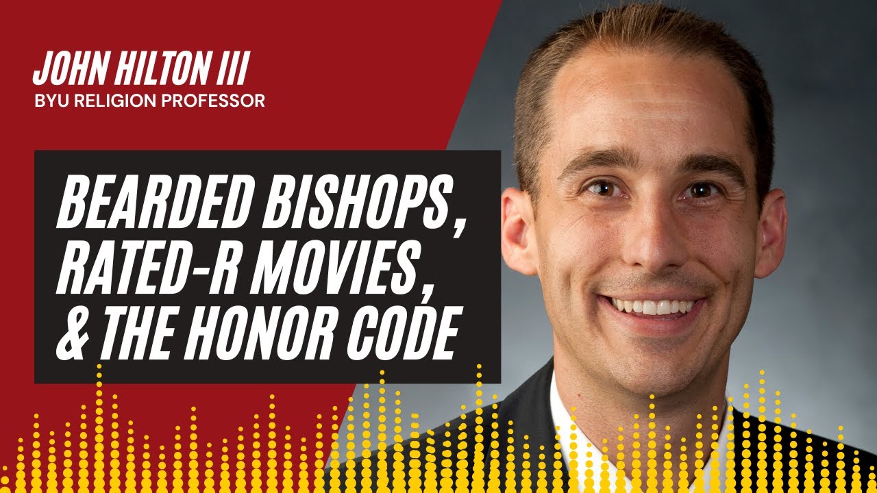T10 Bearded Bishops, Rated R Movies, & the Honor Code | An Interview with John Hilton III